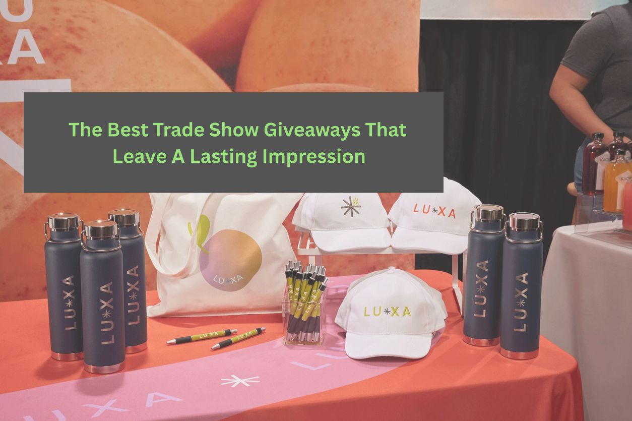 The Best Trade Show Giveaways That Leave a Lasting Impression