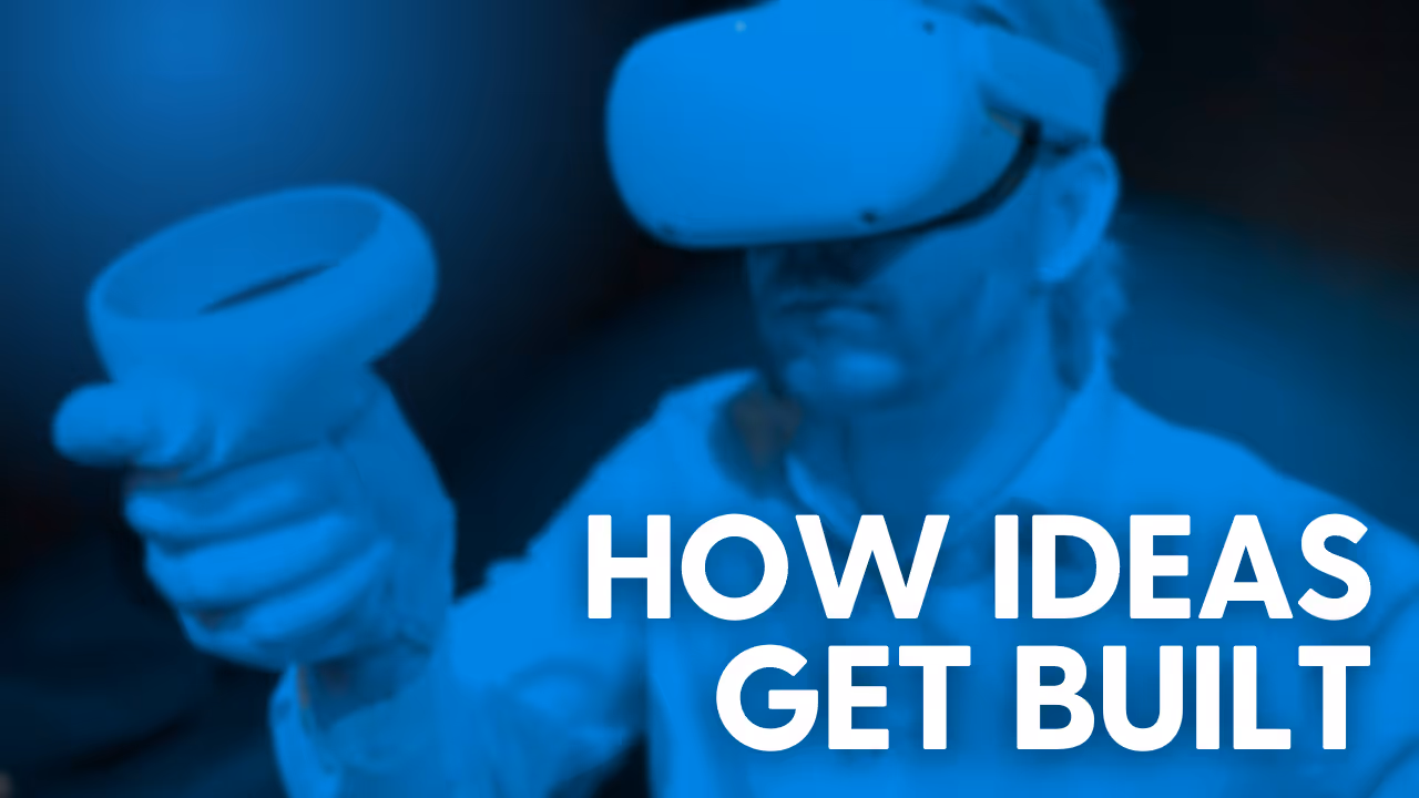 Image of a person wearing VR goggles and holding a controller, representing virtual reality interaction, with 'How Ideas Get Built' text overlayed.