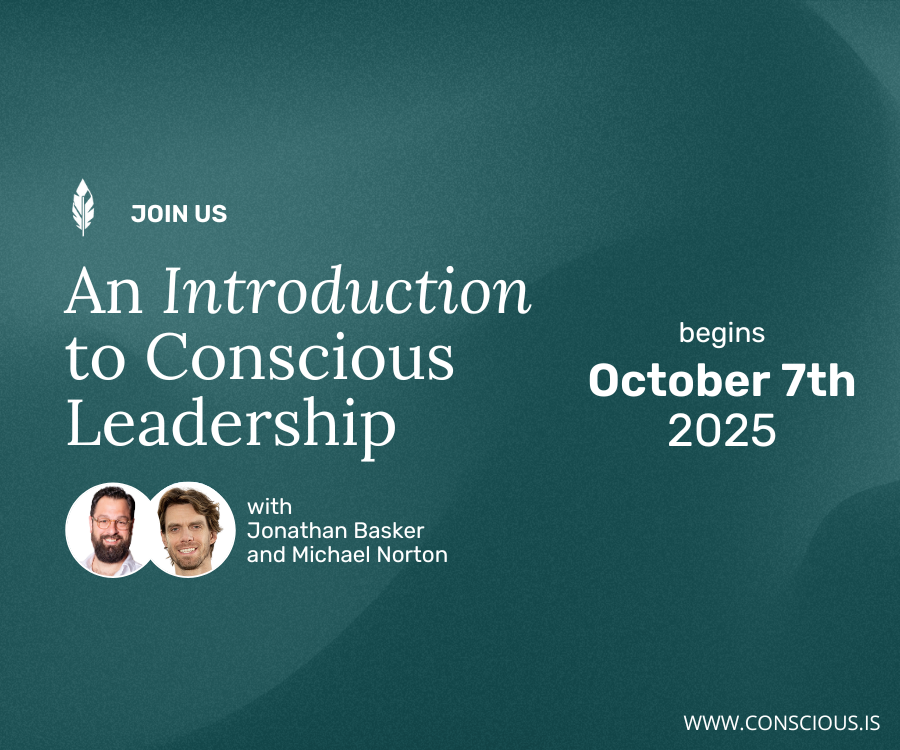 Intro to Conscious Leadership / Jonathan Basker and Michael Norton / October 7, 2025