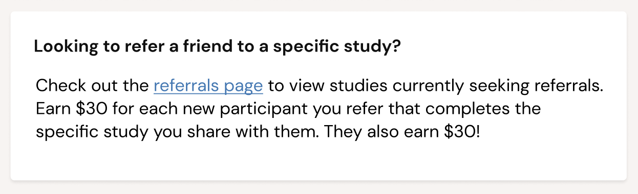 Screenshot of a User Interviews prompt to refer a friend to complete a study - earn $30 and give $30 when you refer a friend to a specific study