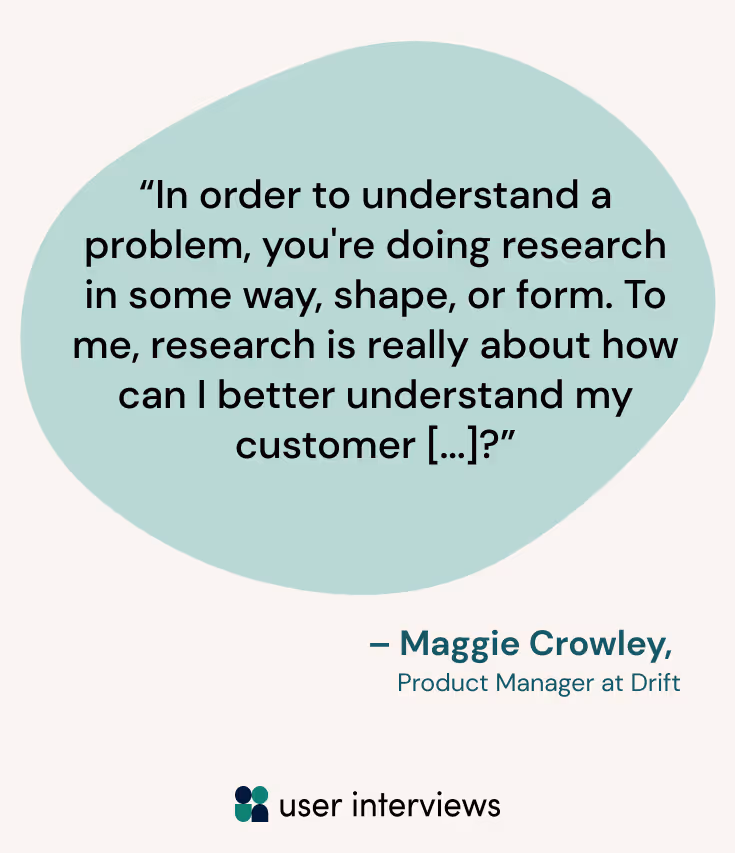 A quote about how product managers use UX research