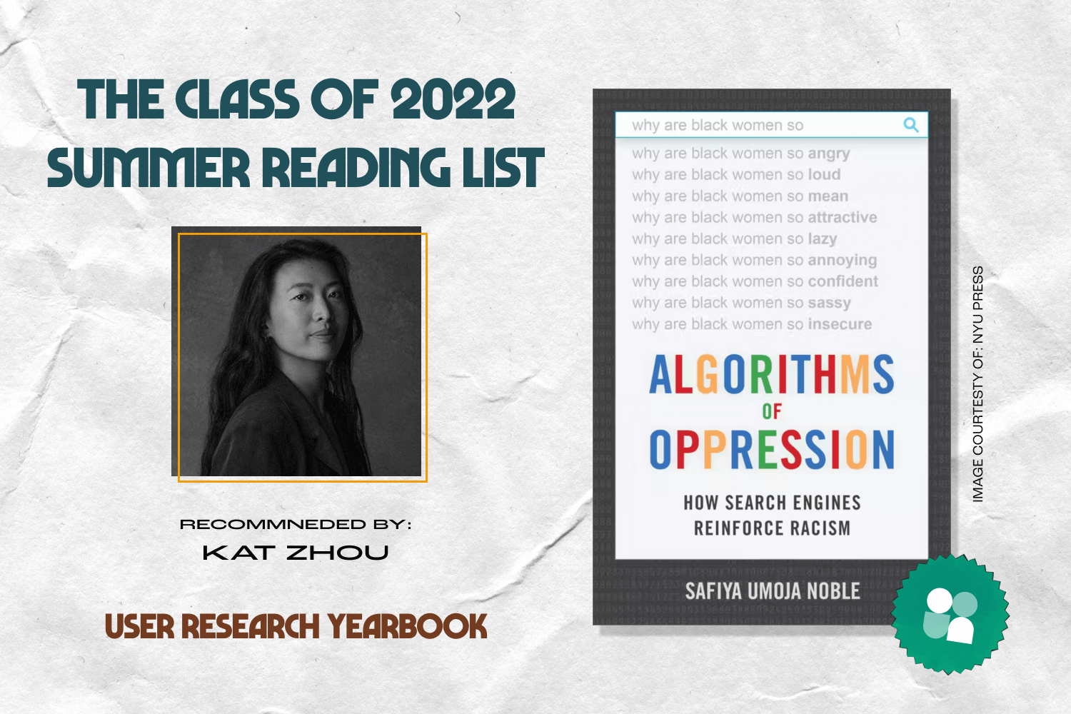 ux researcher book recommendation - kat zhou headshot and cover image of algorithms of oppressioni