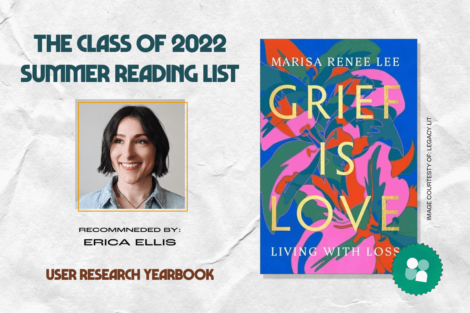 ux researcher book recommendation - erica ellis headshot with cover image of grief is love