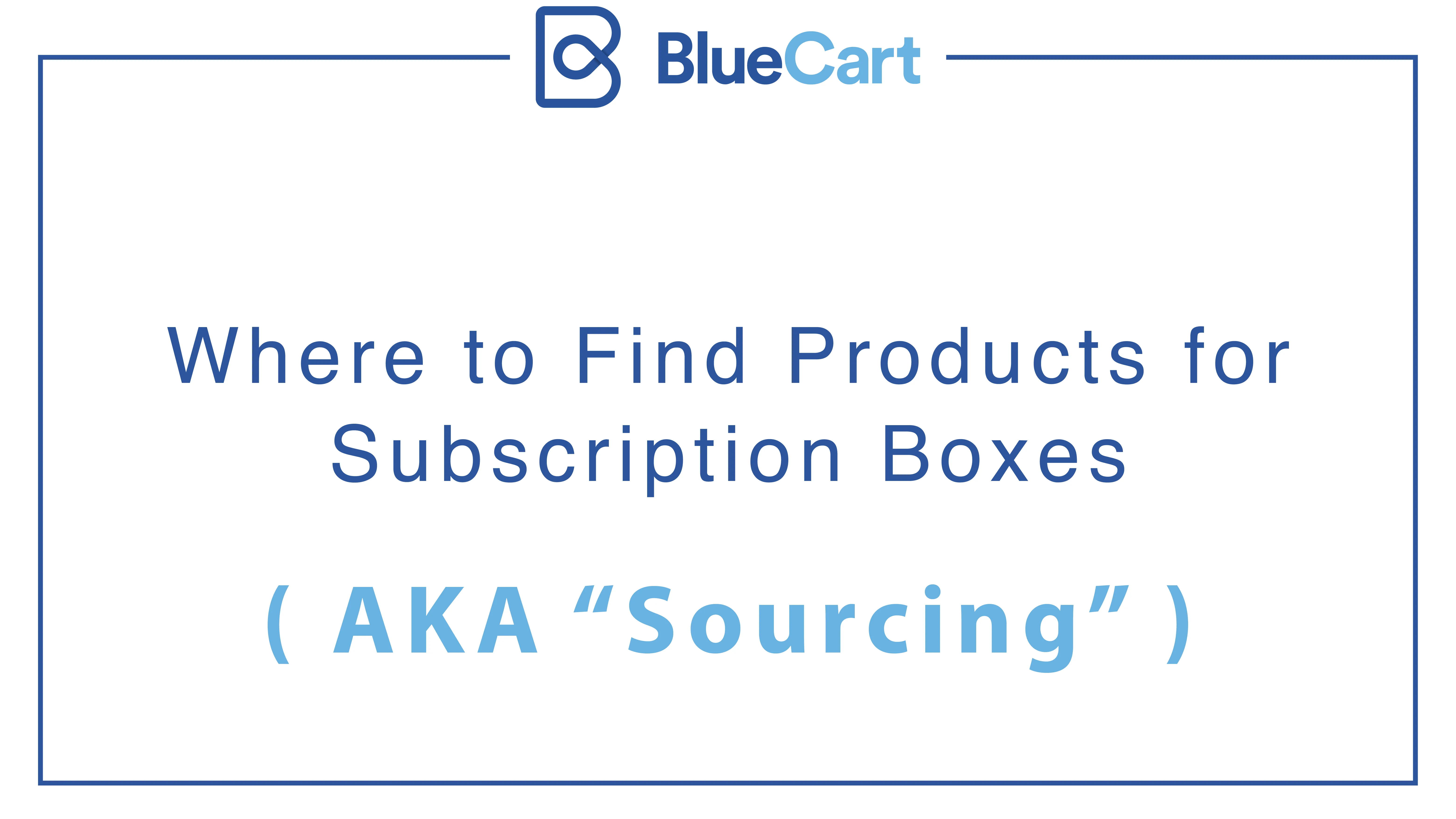 Subscription Box Sourcing