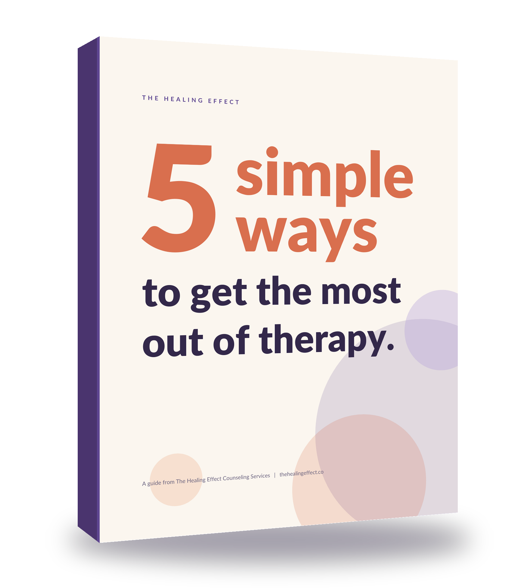 Cover of 5 Simple Ways to Get the Most Out of Therapy, a free guide from The Healing Effect