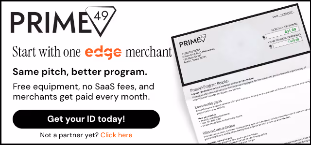 Prime49. Start with one EDGE merchant. Same pitch, better program.
