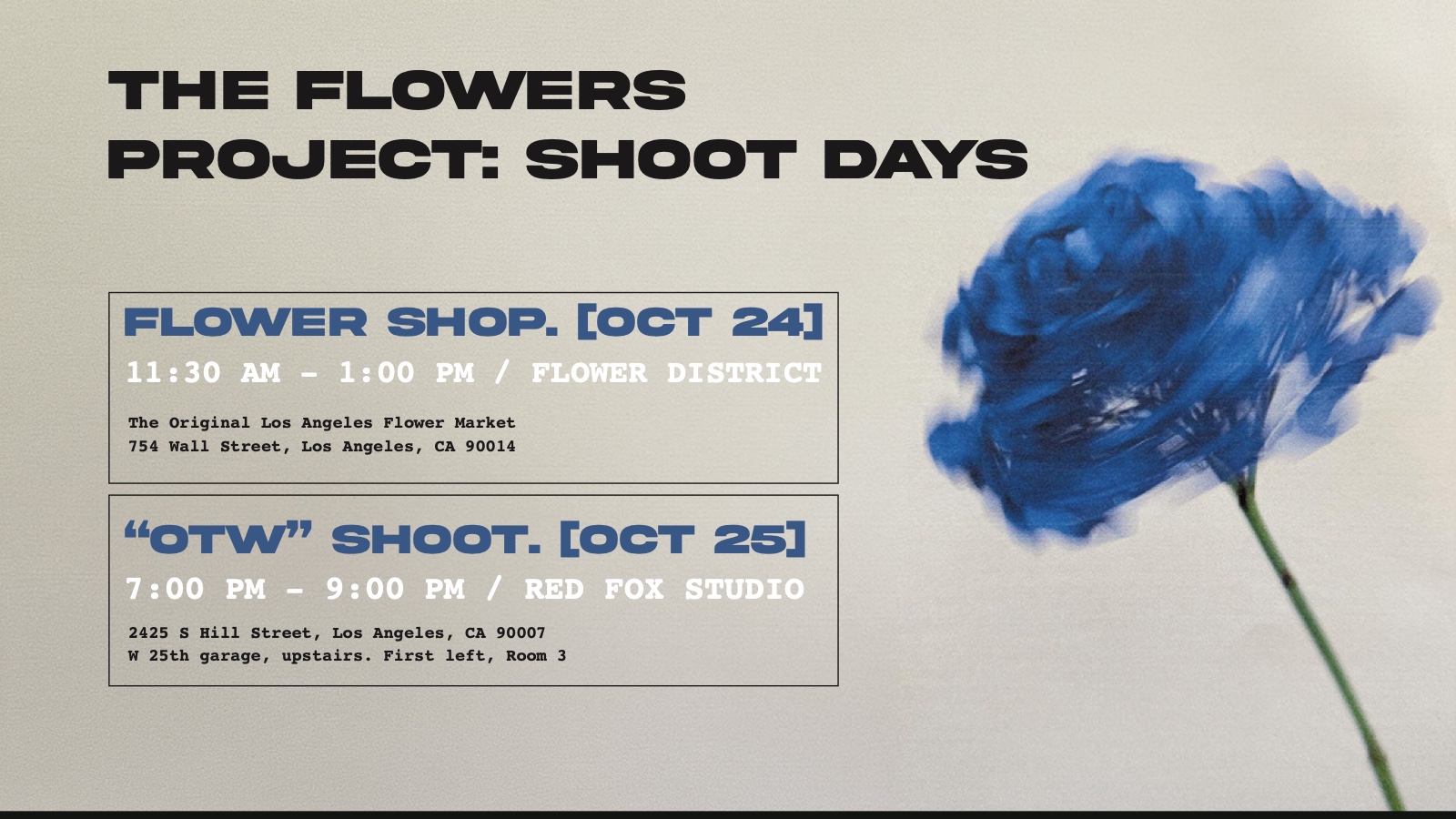 Shoot days: Flower Shop October 24 and OTW October 25. Select a shoot below for readable information.