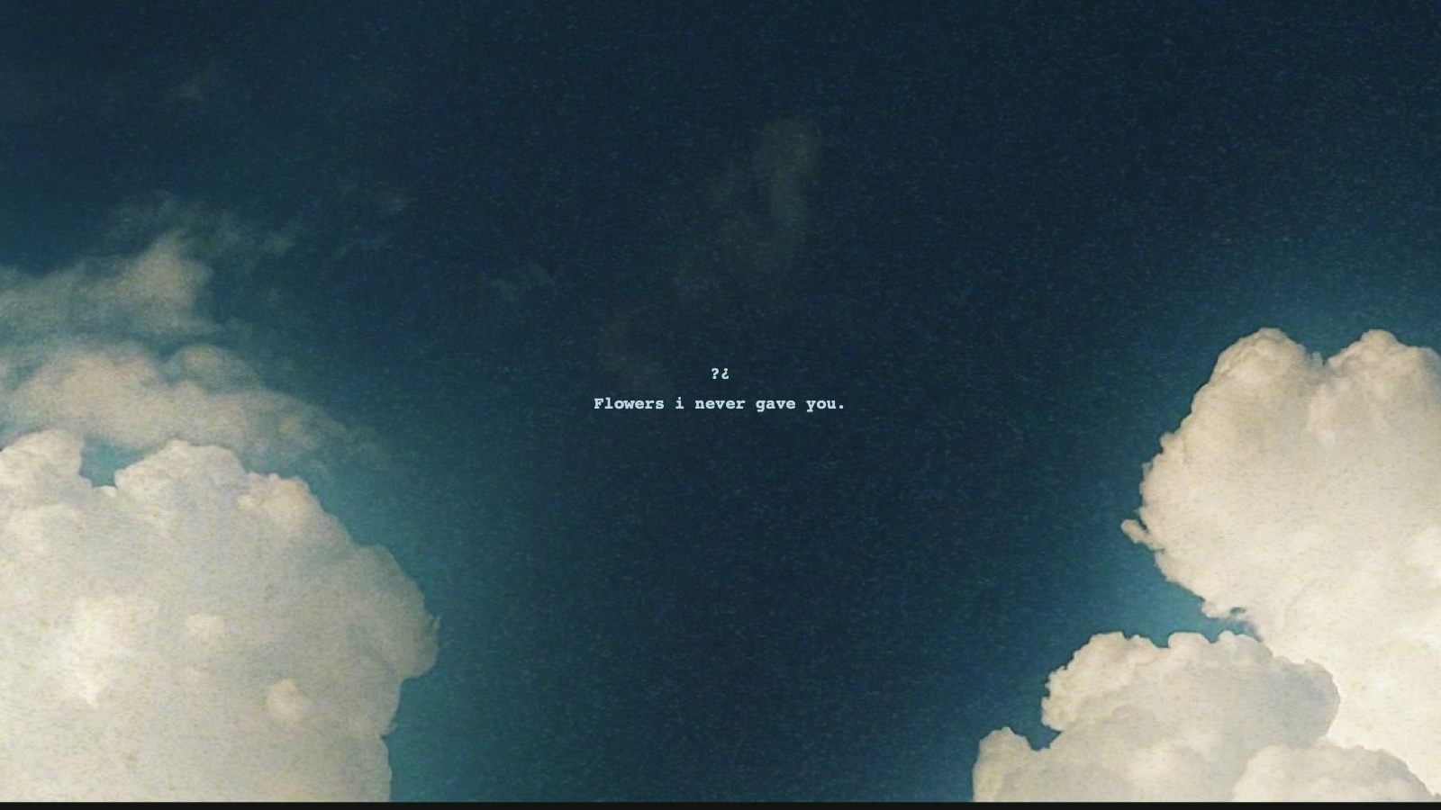 Flowers i never gave you. Blue sky and cloud closing artwork.