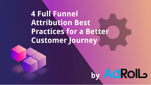 Attribution Funnel: Full-Funnel Best Practices 2025