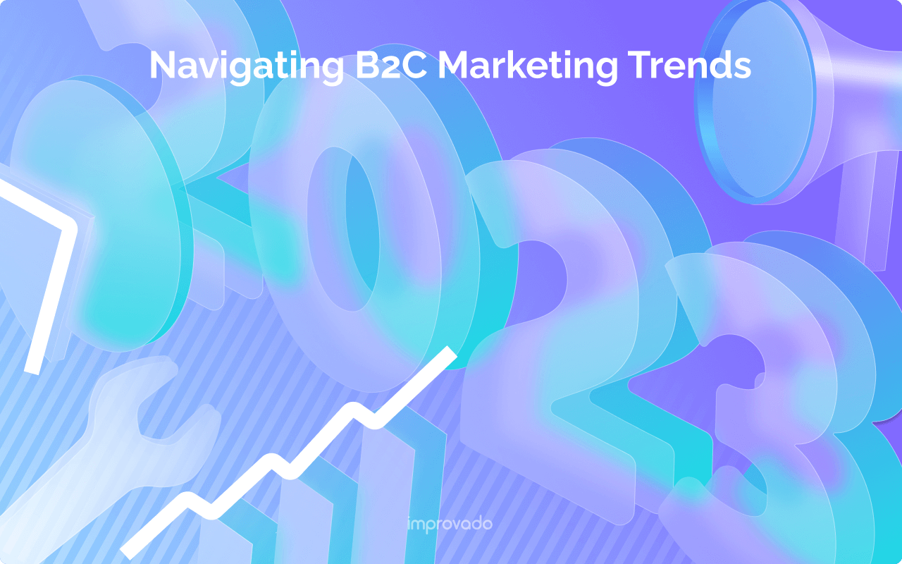 B2C Marketing Trends: 7 Key Insights 2025
