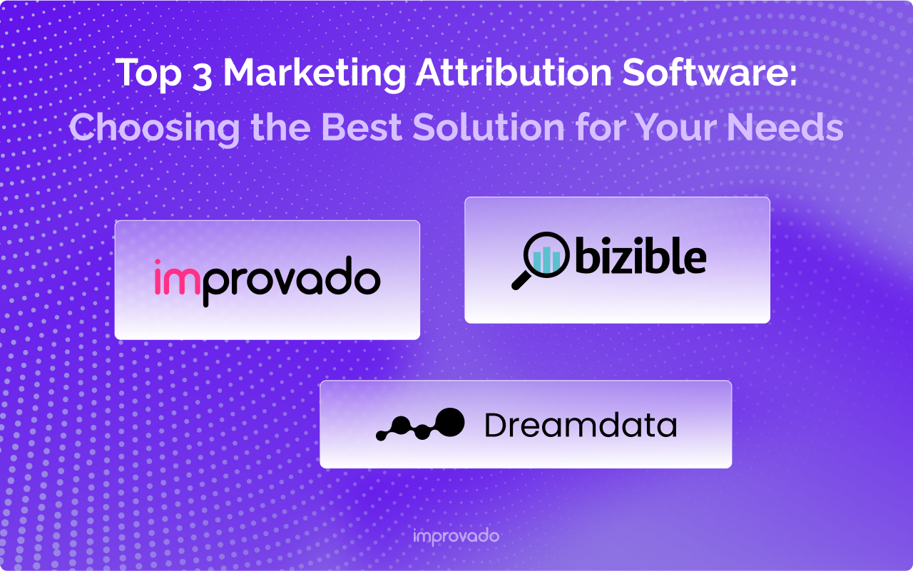 Marketing Attribution Software: 3 Best Solutions Guide