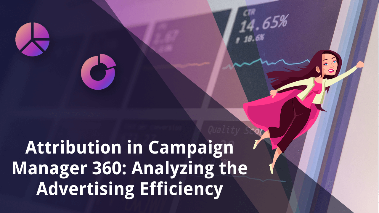 Campaign Attribution Model: Google CM360 Guide 2025