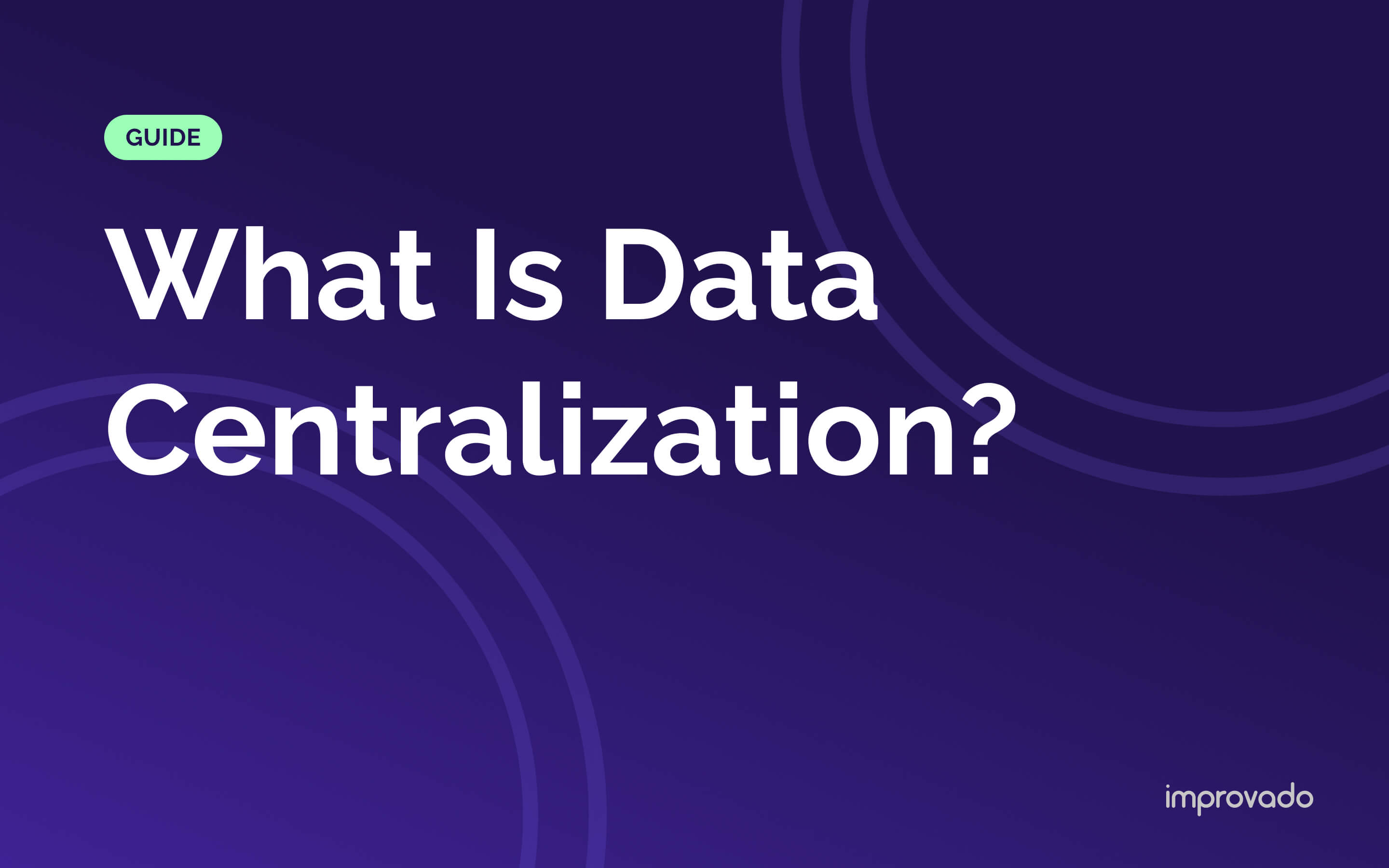 What Is Data Centralization? A Complete Guide