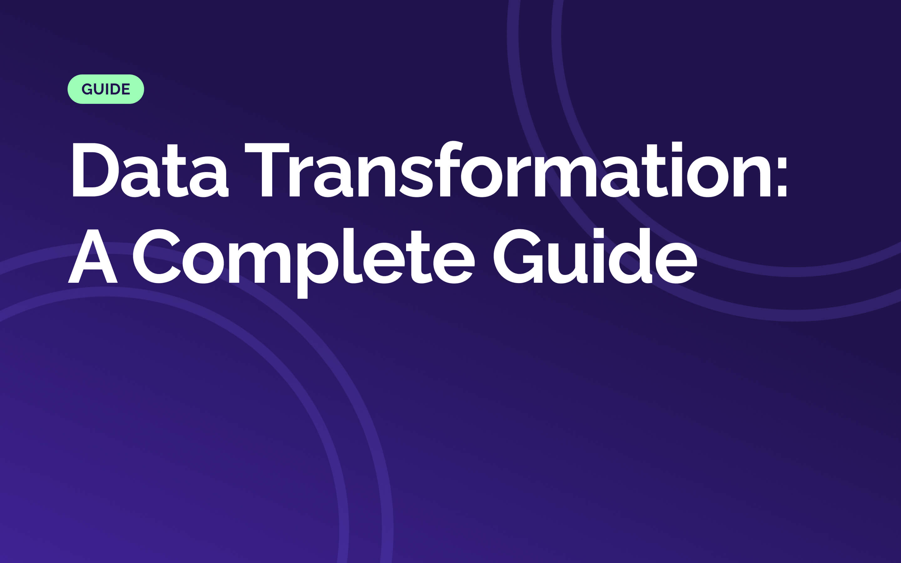 Data Transformation: A Complete Guide