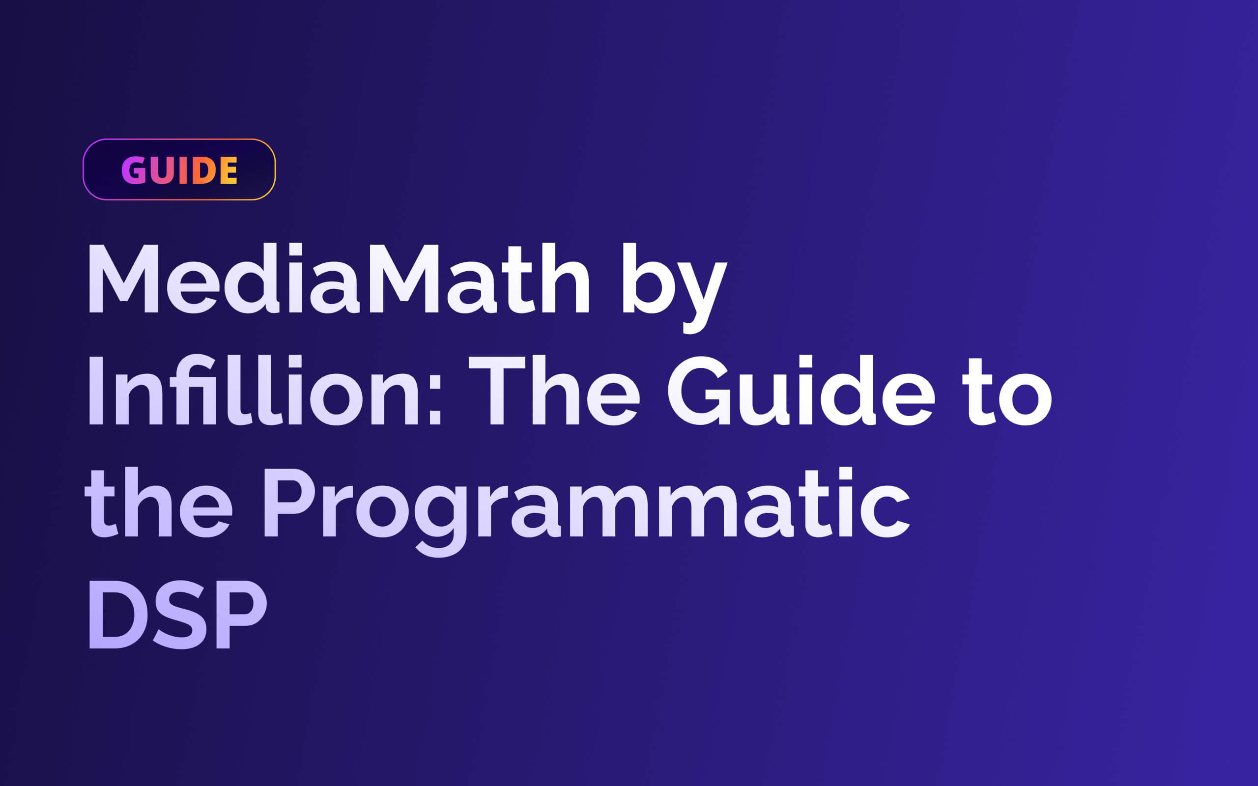 MediaMath by Infillion: The Definitive Guide to the Programmatic DSP (2025)