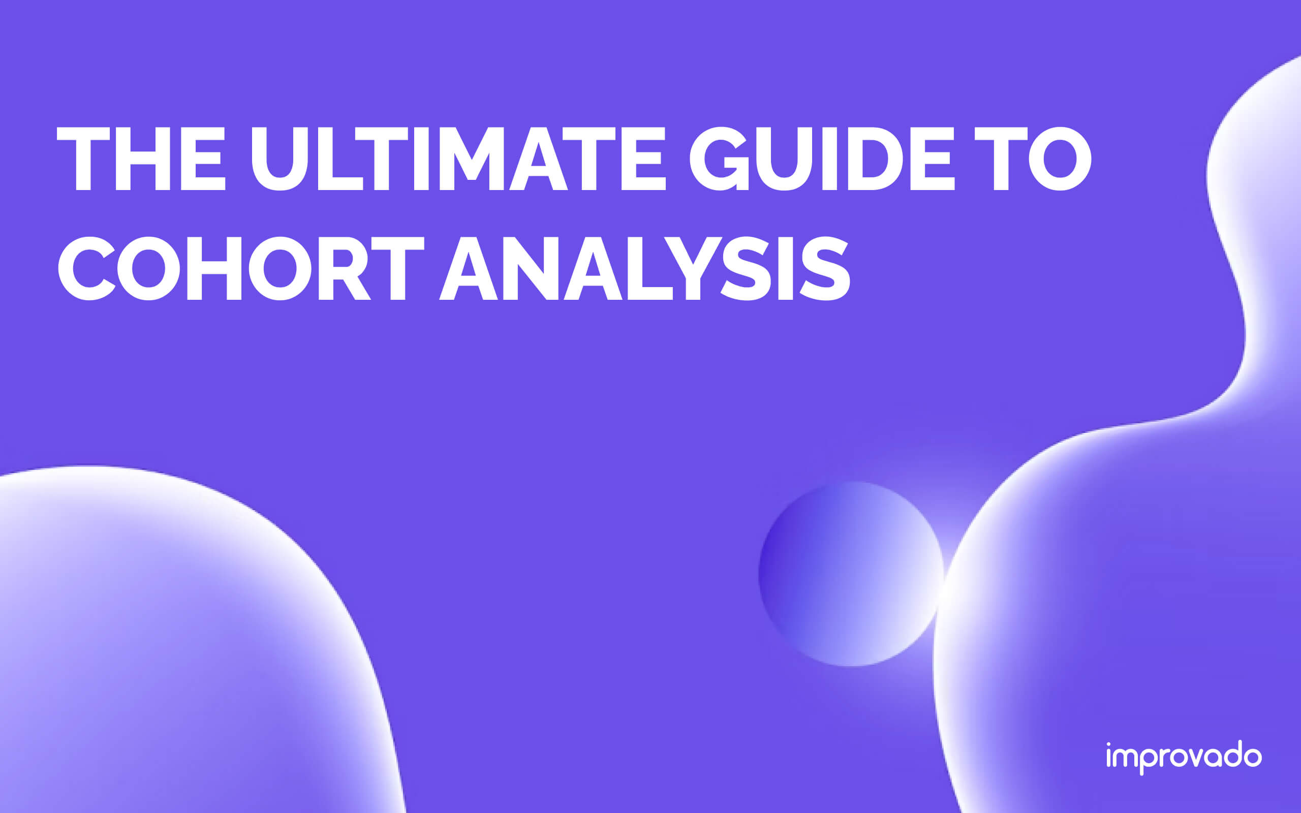 Cohort Analysis: A Complete Guide to Reducing Churn and Understanding User Behavior