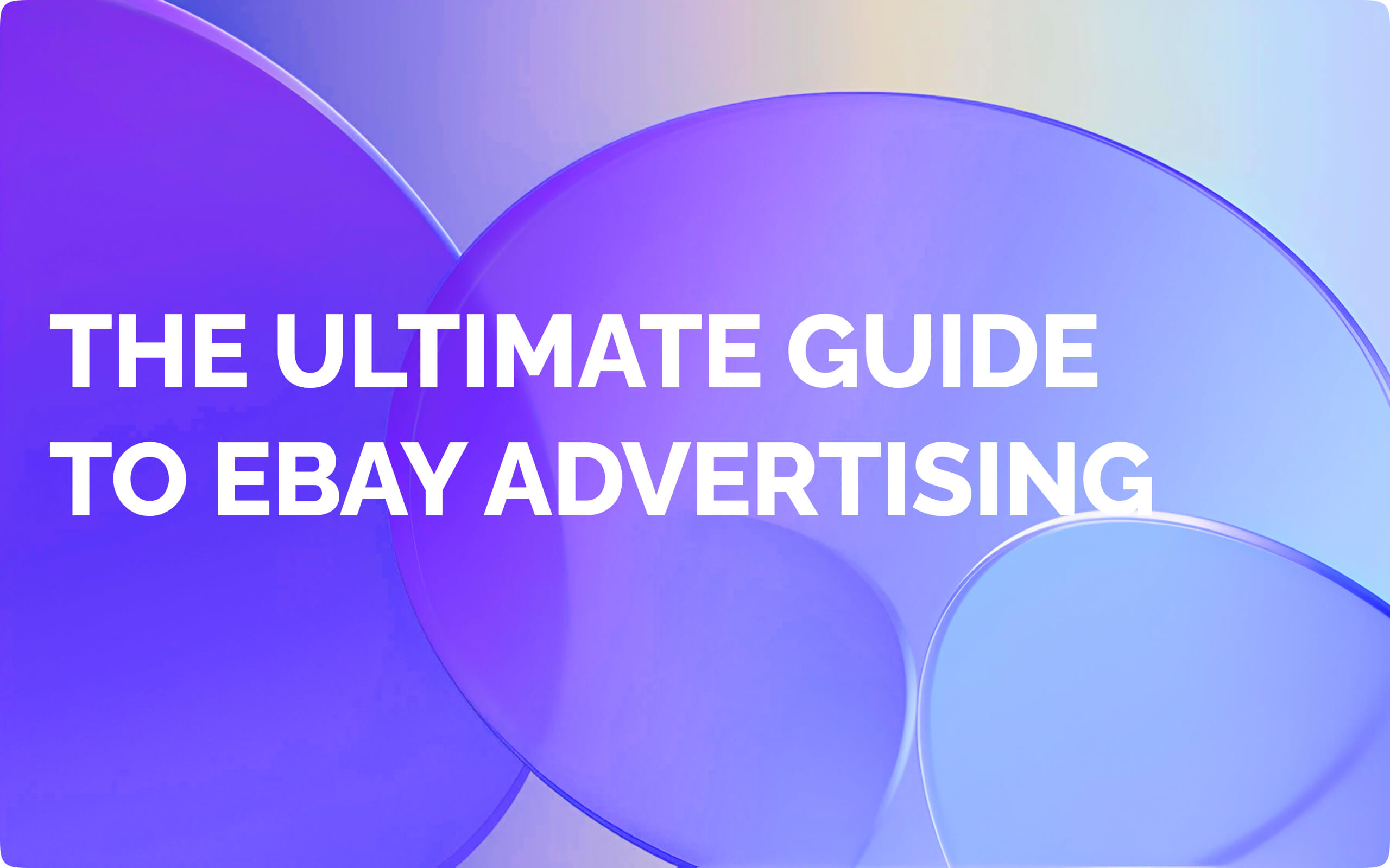 eBay Advertising: The Ultimate Guide to Promoted Listings & Ad Campaigns