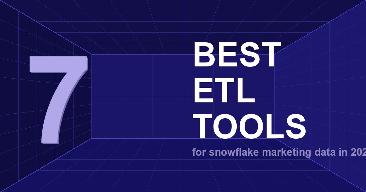 7 Best ETL Tools for Snowflake in 2026: Marketing Analyst's Guide