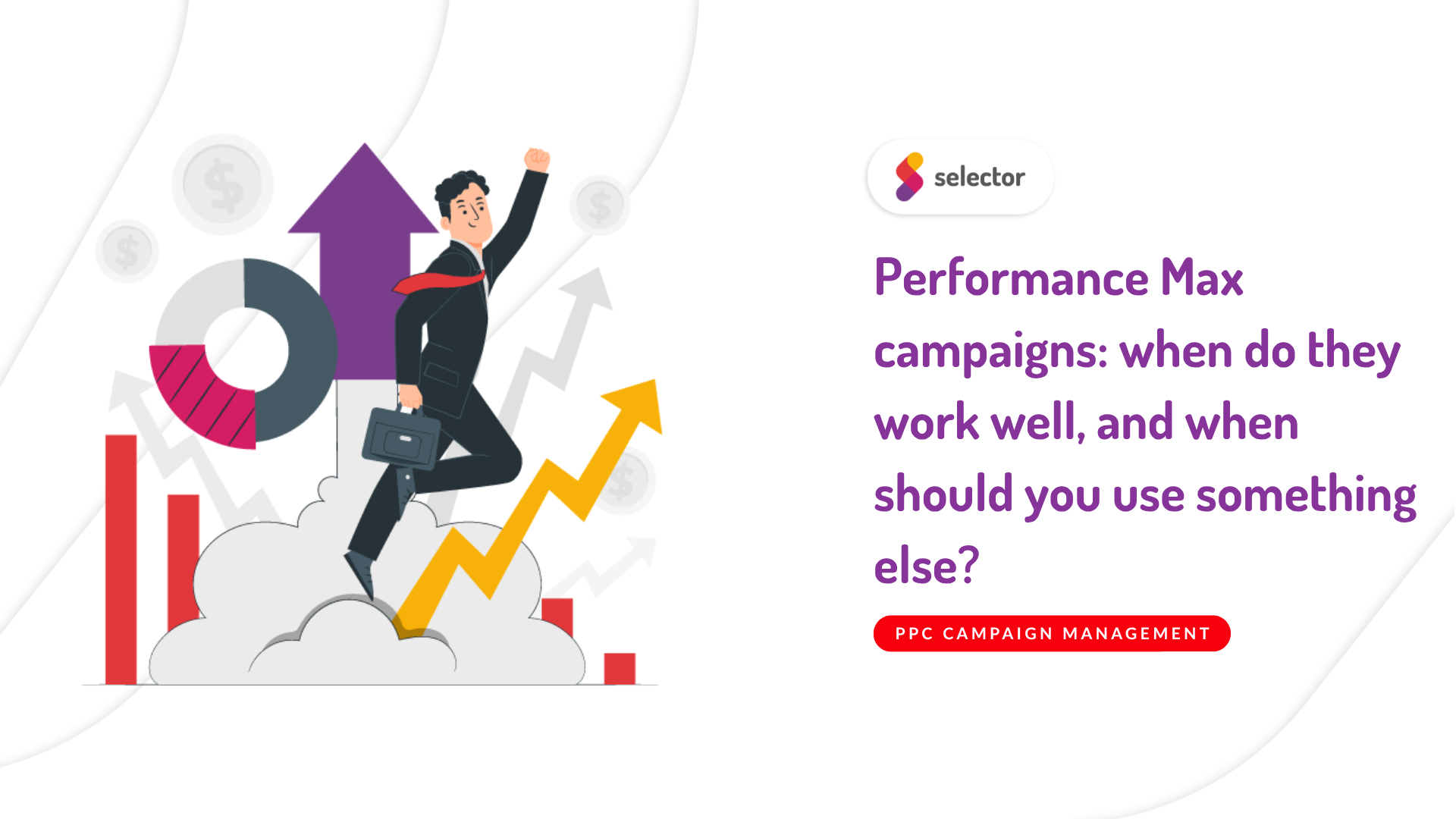 Performance Max campaigns: when do they work well, and when should you use something else?