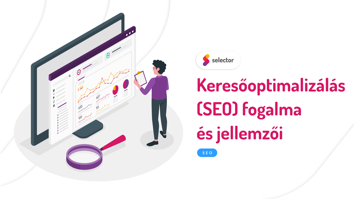 Keresőoptimalizálás (SEO) fogalma és jellemzői