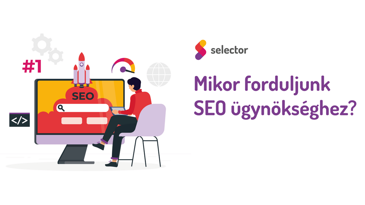 Mikor forduljunk SEO ügynökséghez?