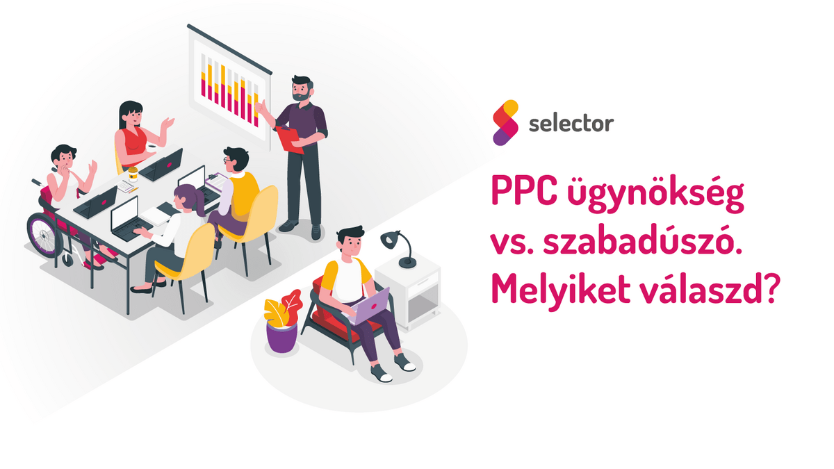 PPC ügynökség vs. szabadúszó - melyiket válaszd?