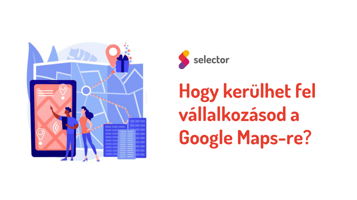 Hogyan kerülhet fel vállalkozásod a Google Maps-re?