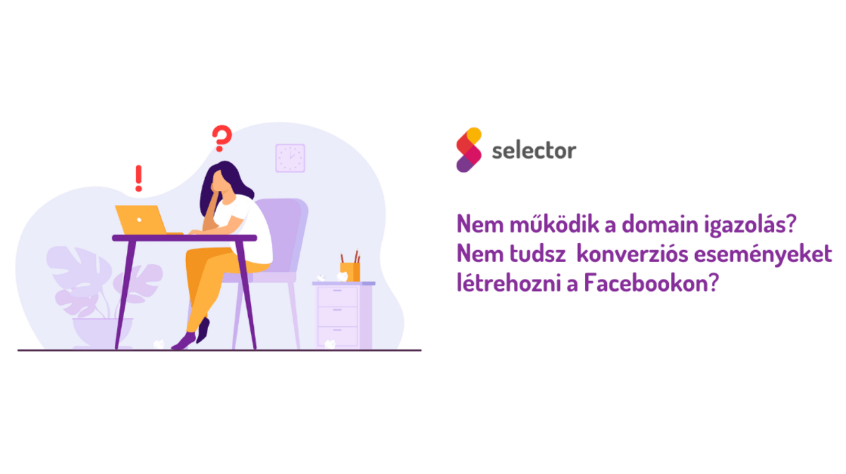 Nem működik a domain igazolás? Nem tudsz konverziós eseményeket létrehozni a Facebookon?