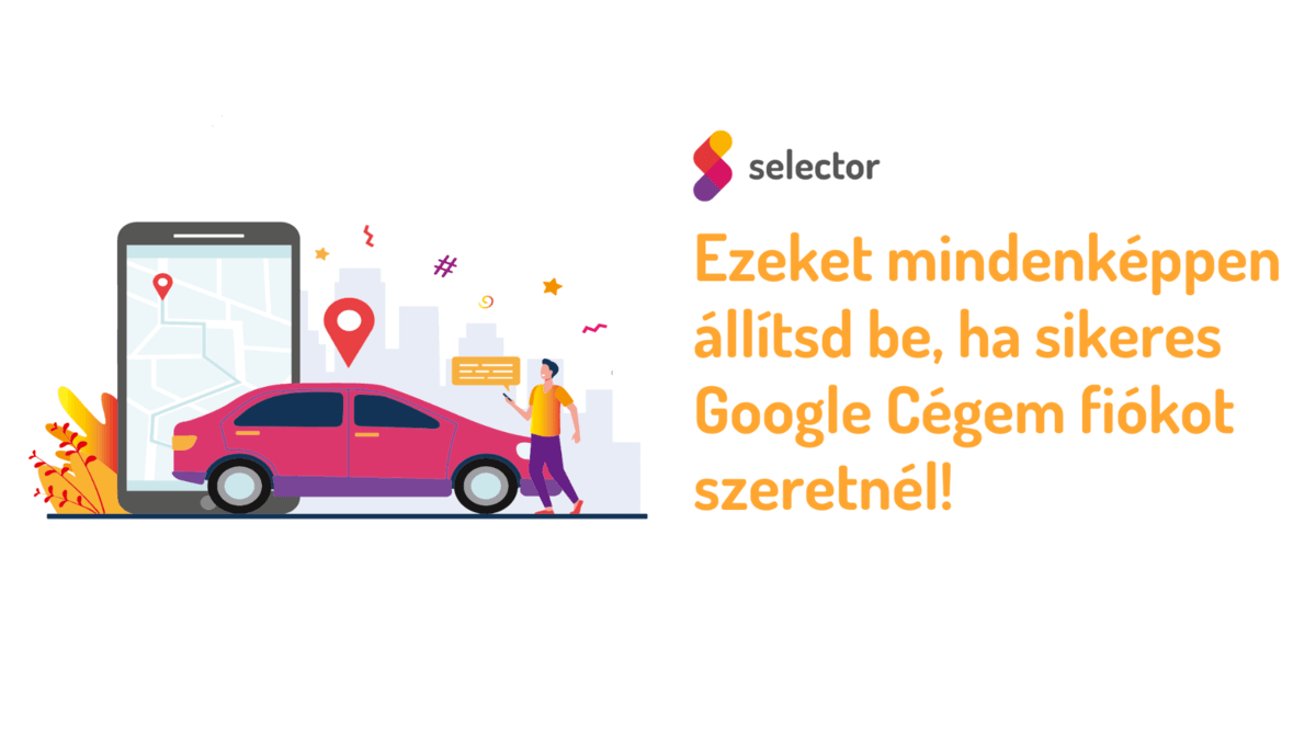 Ezeket mindenképpen állítsd be, ha sikeres Google Cégem fiókot szeretnél!