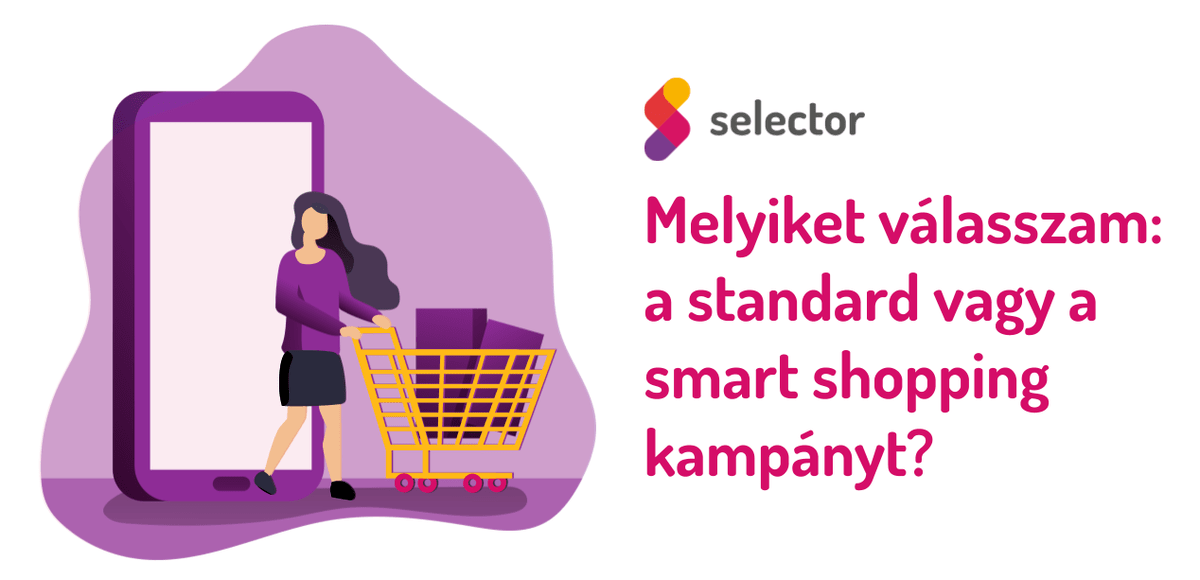 Melyiket válasszam: a standard vagy a smart shopping kampányt?