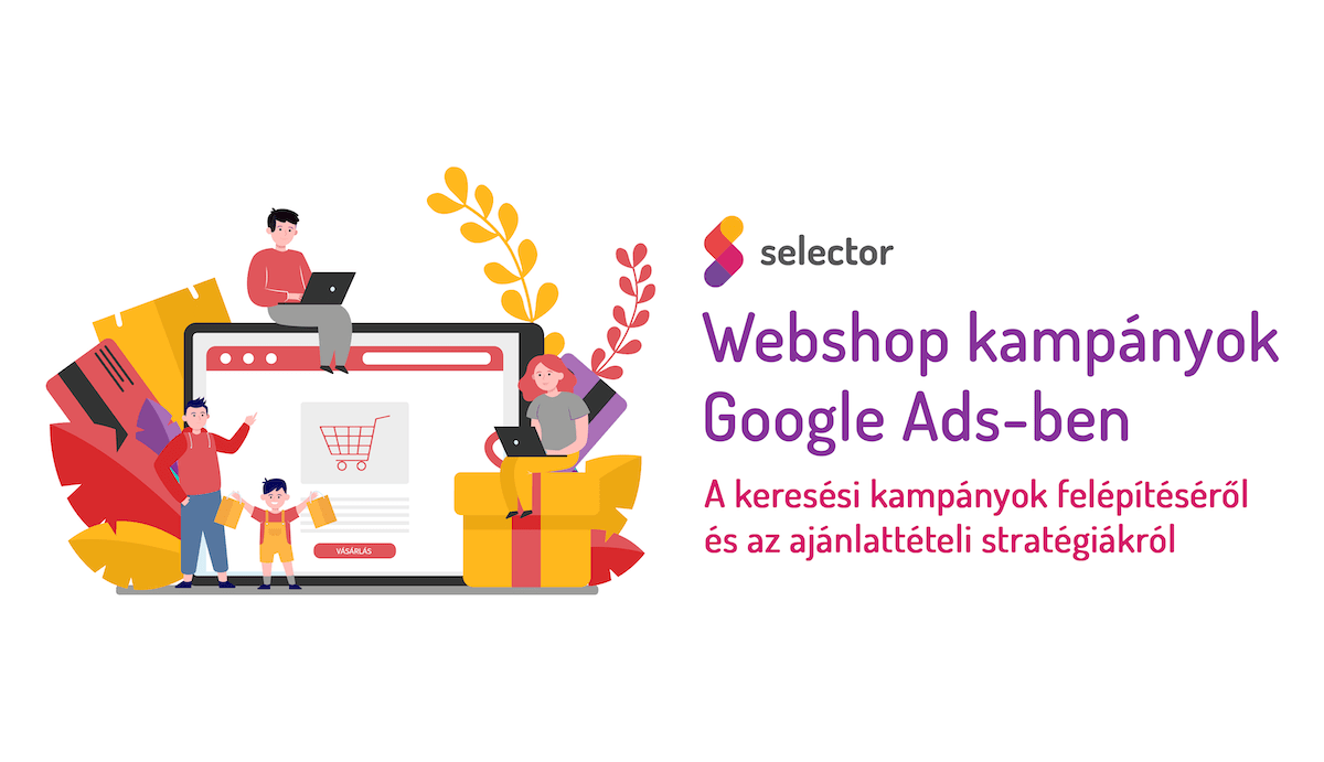 Webshop kampányok Google Ads-ben: A keresési kampányok felépítéséről és az ajánlattételi stratégiákról