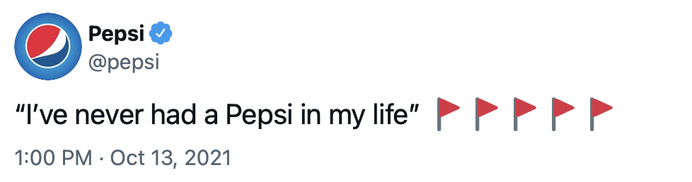 Tweet from Pepsi reading I've never had a Pepsi in my life with five red flag emojis.