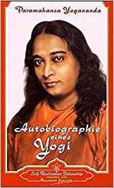 Paramahansa Yogananda –Autobiografie eines Yogi