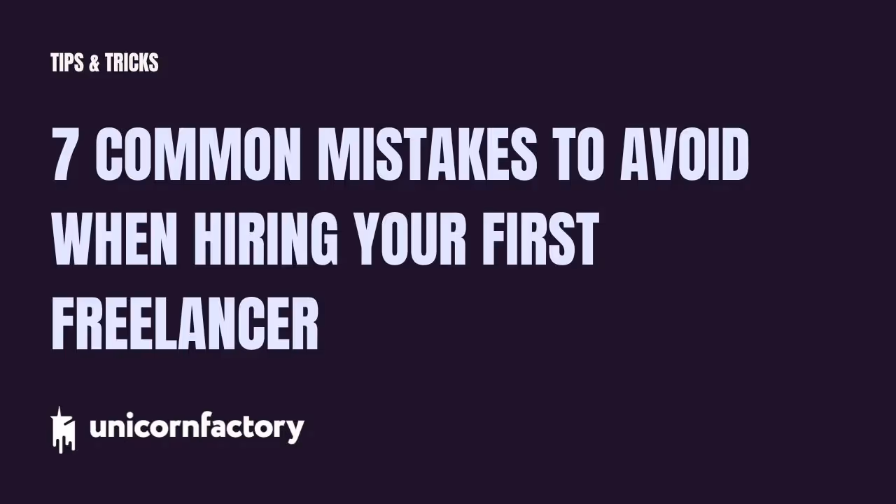 7 Common Mistakes to Avoid When Hiring Your First Freelancer
