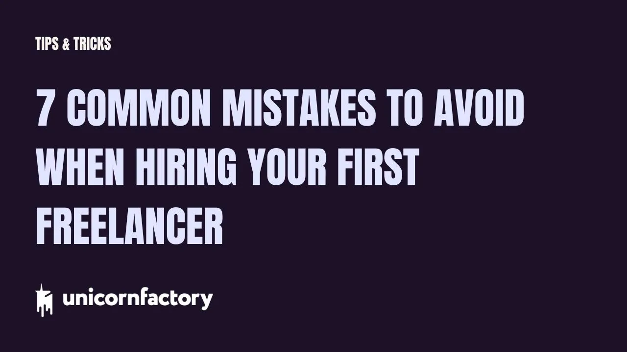 7 Common Mistakes to Avoid When Hiring Your First Freelancer