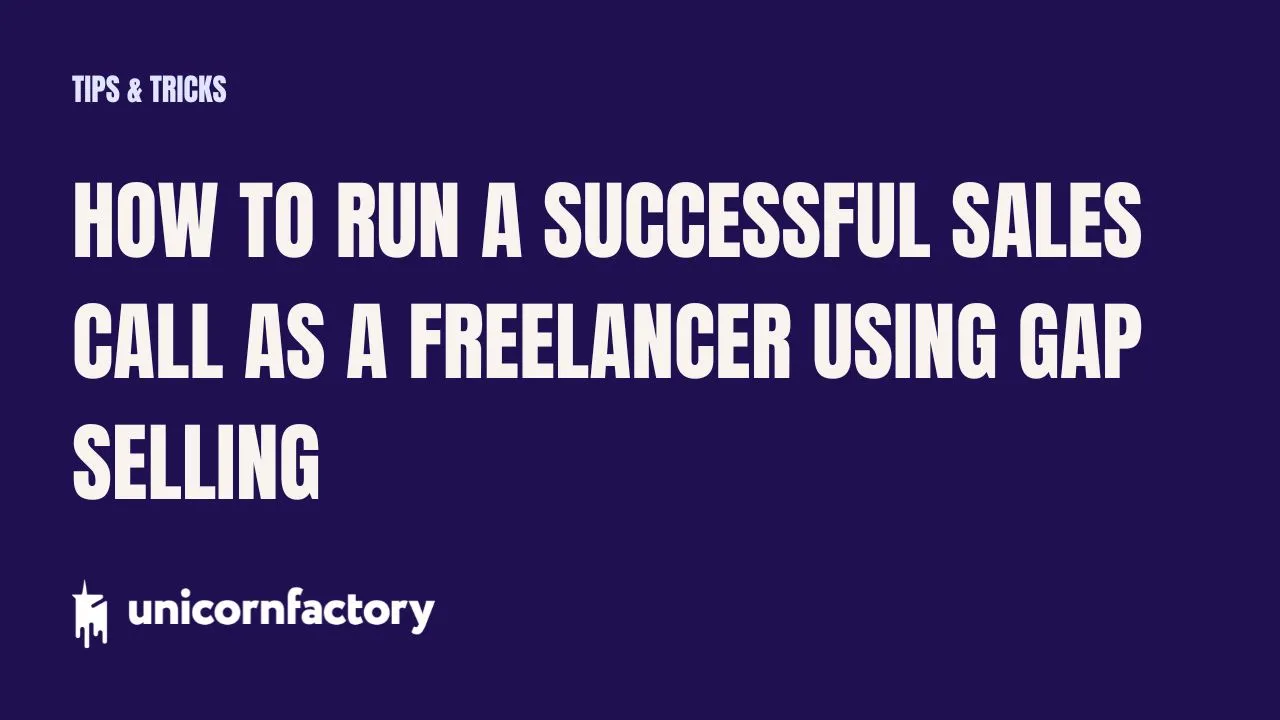 How to Run a Successful Sales Call as a Freelancer Using Gap Selling