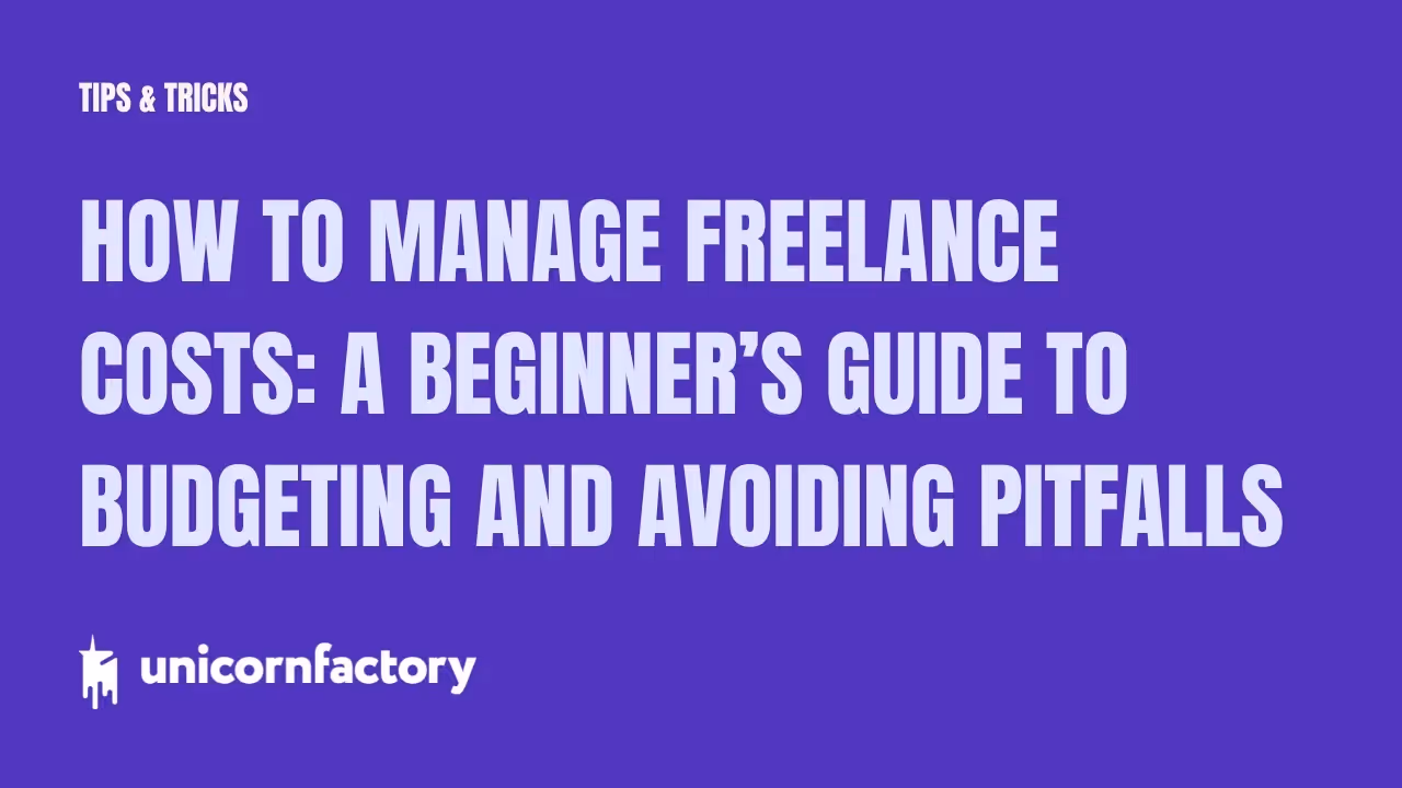 How to Manage Freelance Costs: A Beginner’s Guide to Budgeting and Avoiding Pitfalls