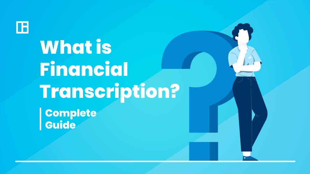 What is Financial Transcription? The Complete Guide
