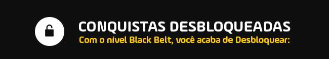 Conquistas Desbloqueadas com o nível Black BELT, você já desbloqueou:
