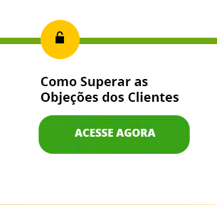 Como superar as objeções dos Clientes - Acessar Link