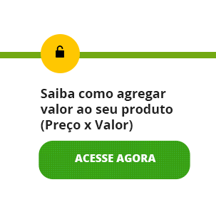 Saiba como agregar valor ao seu produto - Preço x Valor - Acessar Link