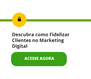 Descubra como fidelizar clientes no Marketing Digital - Acessar Link