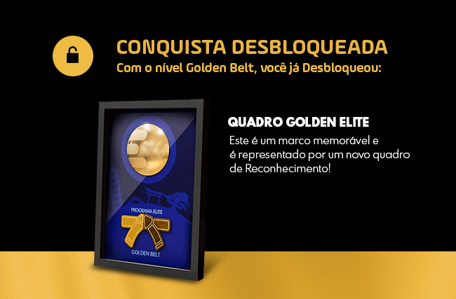 Conquistas Desbloqueadas com o nível Golden BELT, você já desbloqueou: