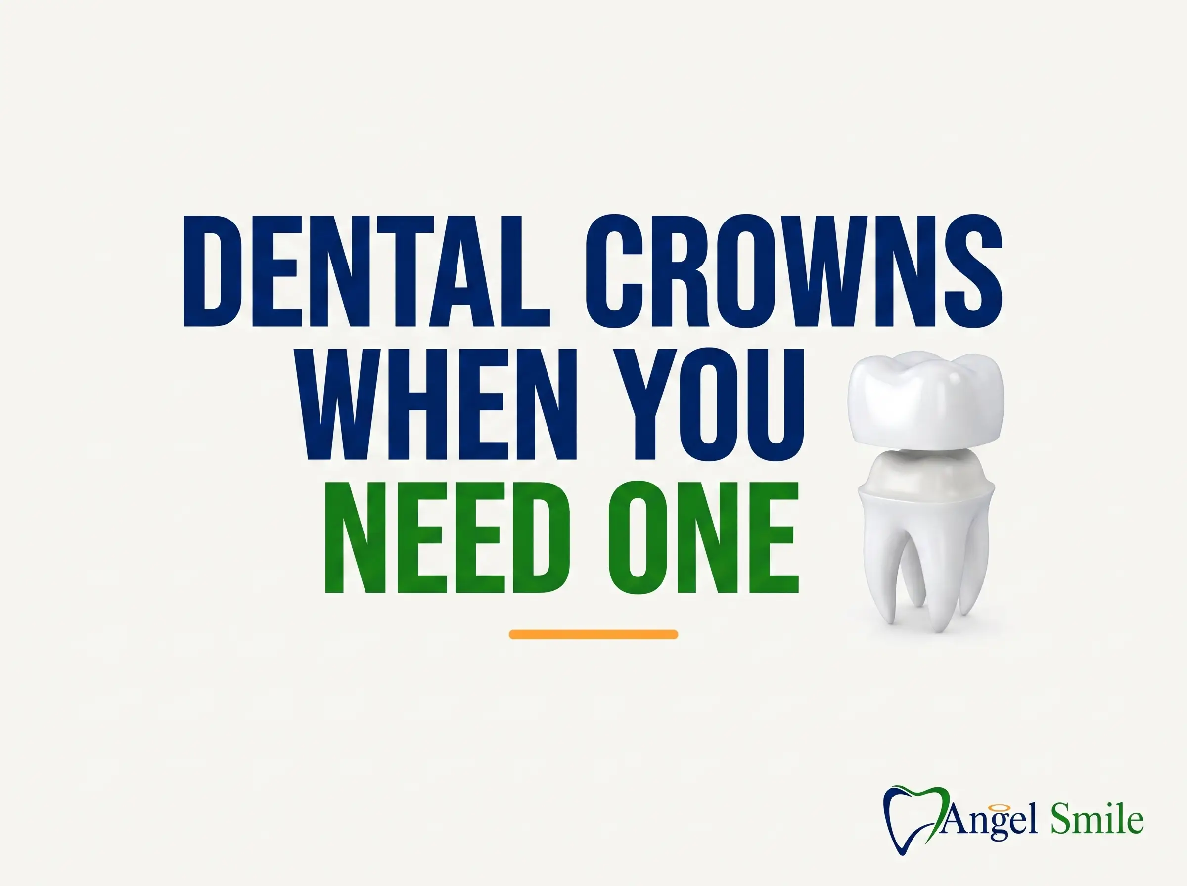 Dental crowns, when you need one, Angel Smile Dental Group