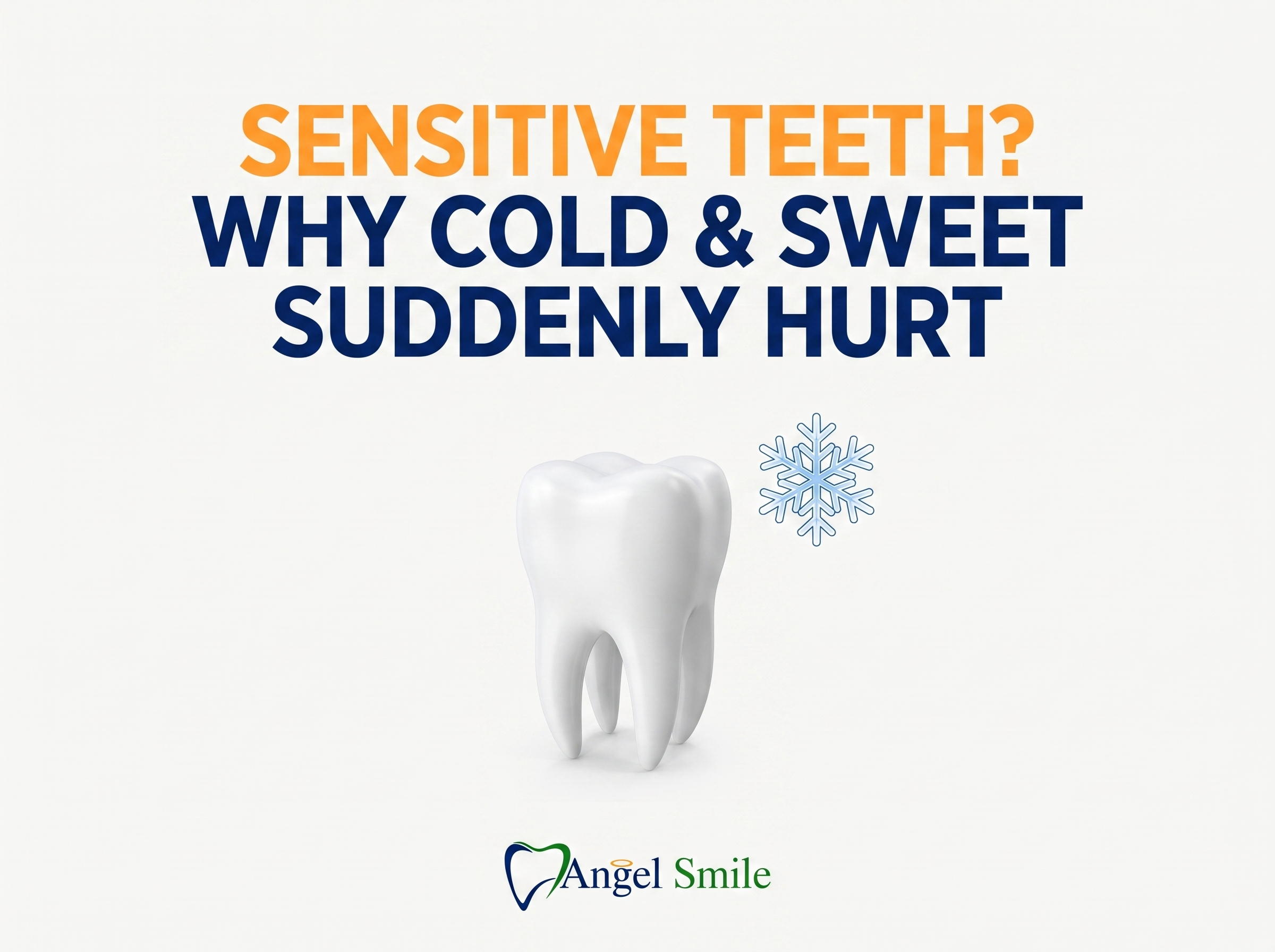 Sensitive Teeth? Why Cold and Sweet Suddenly Hurt — Angel Smile Dental Group