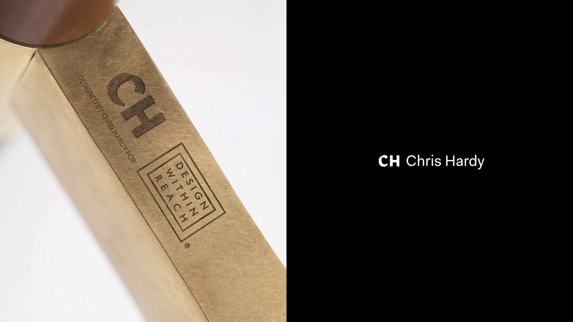 Side of a brown box with 'CH Designed by Chris Hardy for Design Within Reach' printed on it, next to a black background with white text 'CH Chris Hardy'.