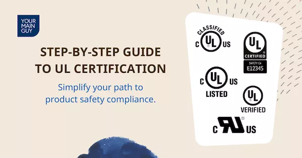The Step-by-Step Process of Getting Your Product UL Certified | Your Main Guy - Blog