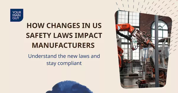 How Recent Changes in US Consumer Product Safety Laws Affect Manufacturers