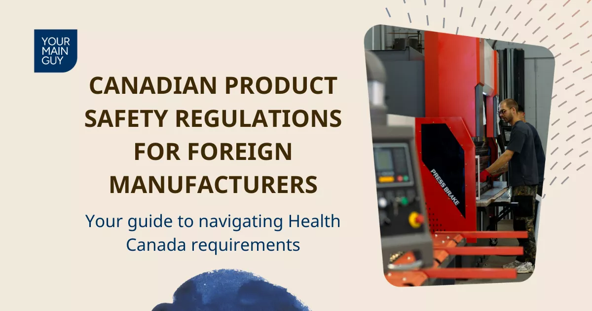 Canadian Product Safety Regulations: What Foreign Manufacturers Need to Know