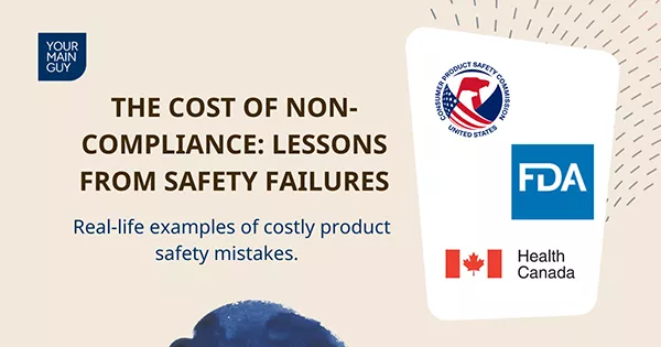 The Cost of Non-Compliance: Case Studies of Product Safety Failures in North America | Your Main Guy - Blog